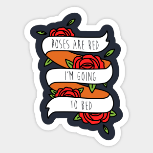Roses Are Red I'm Going To Bed Sticker